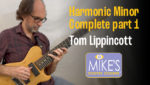 Harminic Minor Complete part I | Tom Lippincott