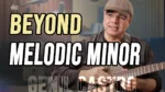 Genil Castro - Beyond Melodic Minor Masterclass